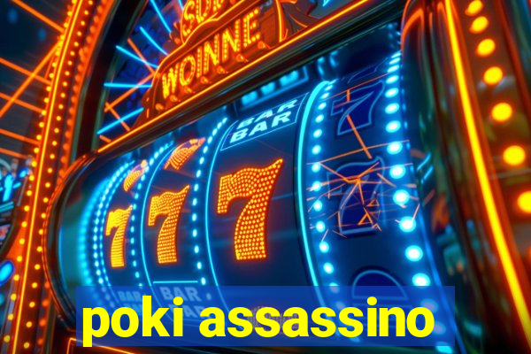 poki assassino